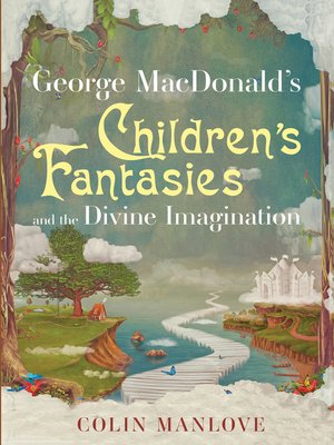 cover image of George MacDonald's Children's Fantasies and the Divine Imagination